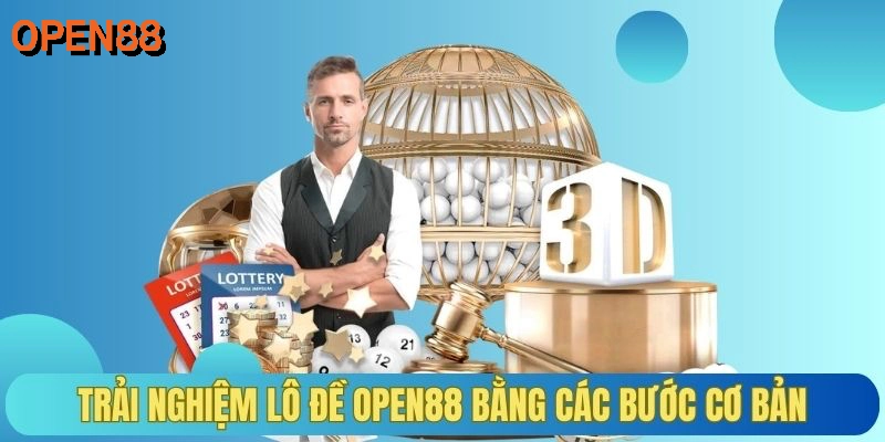 Trải nghiệm lô đề OPEN88 bằng các bước cơ bản