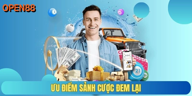 Ưu điểm sảnh cược đem lại